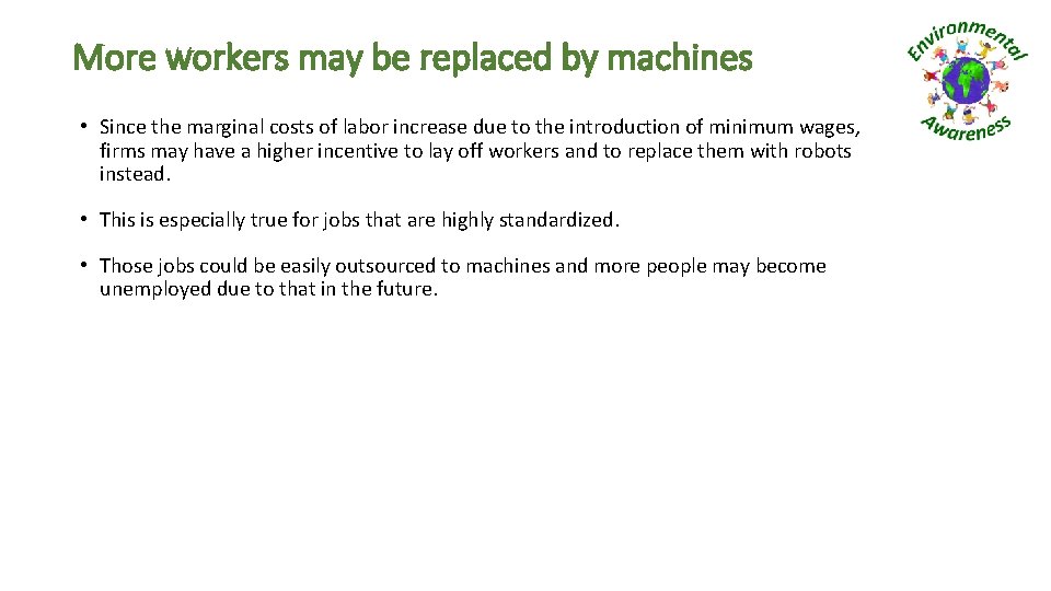 More workers may be replaced by machines • Since the marginal costs of labor