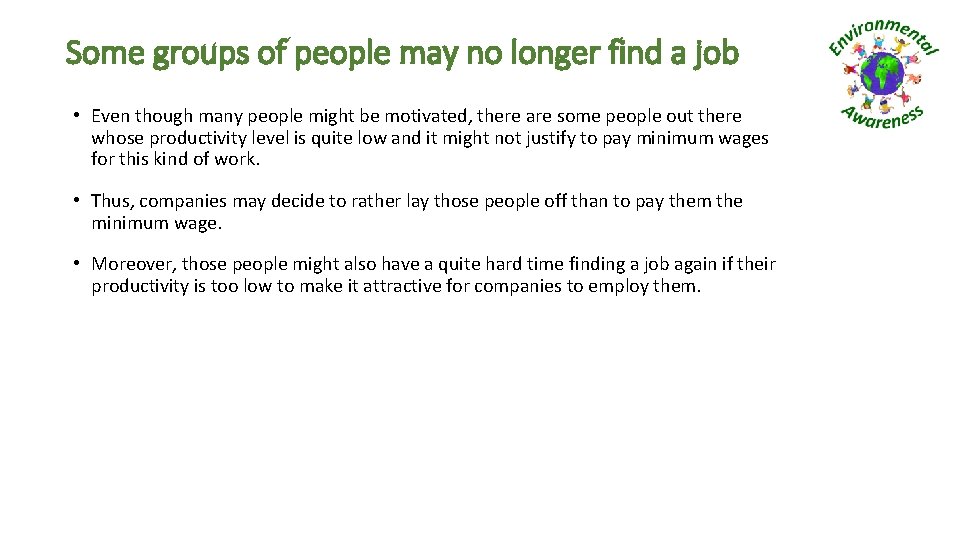 Some groups of people may no longer find a job • Even though many