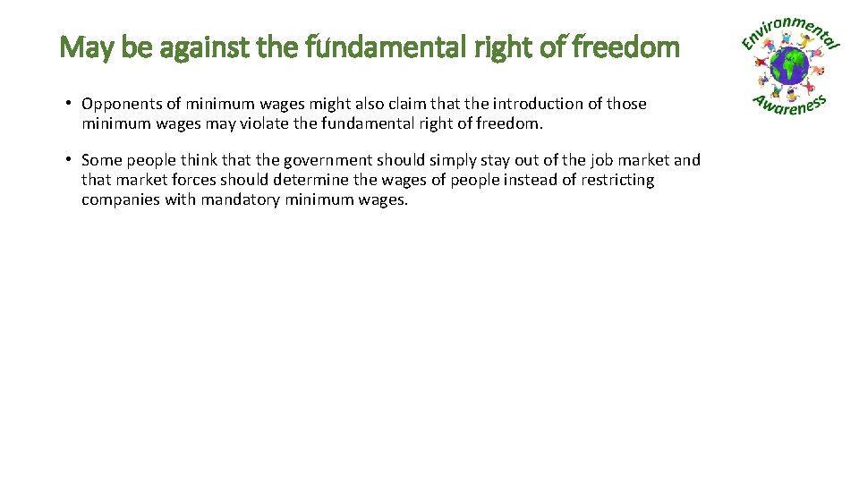 May be against the fundamental right of freedom • Opponents of minimum wages might