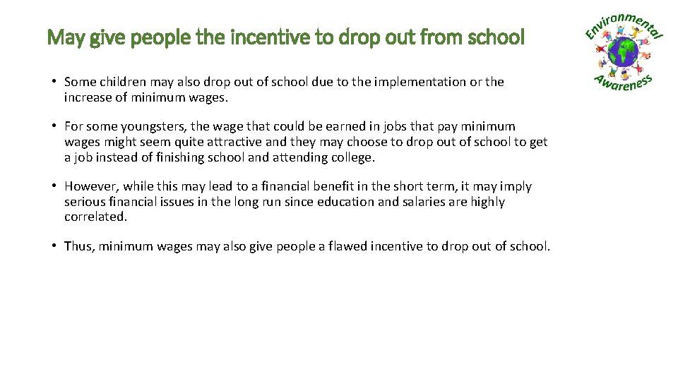 May give people the incentive to drop out from school • Some children may