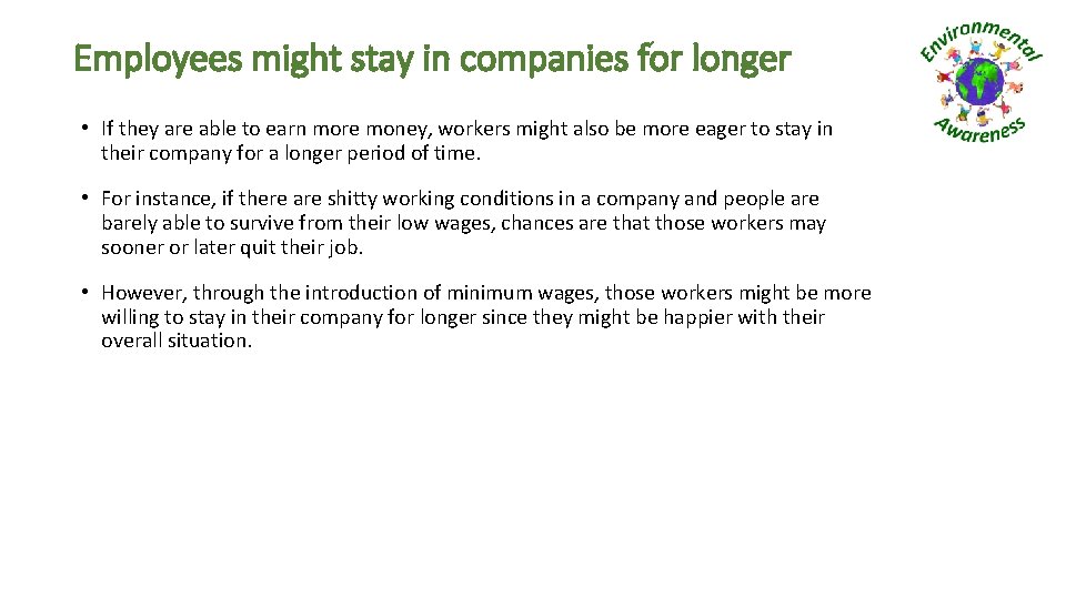 Employees might stay in companies for longer • If they are able to earn