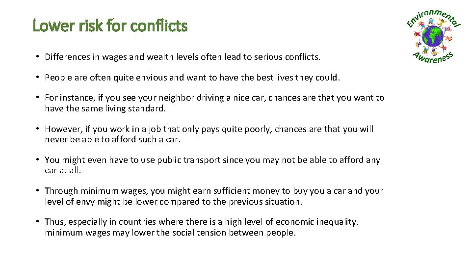 Lower risk for conflicts • Differences in wages and wealth levels often lead to