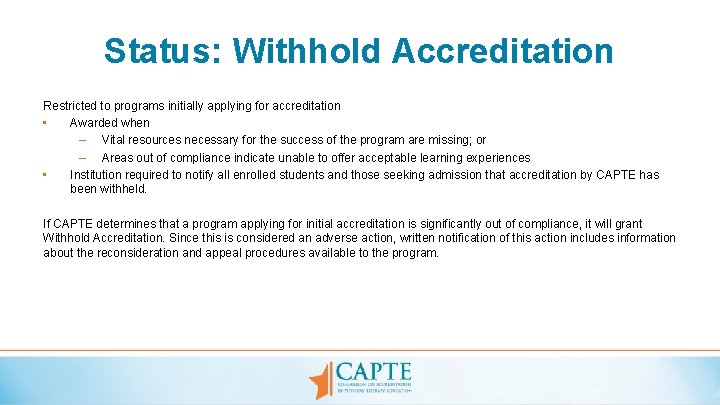 Status: Withhold Accreditation Restricted to programs initially applying for accreditation • Awarded when –