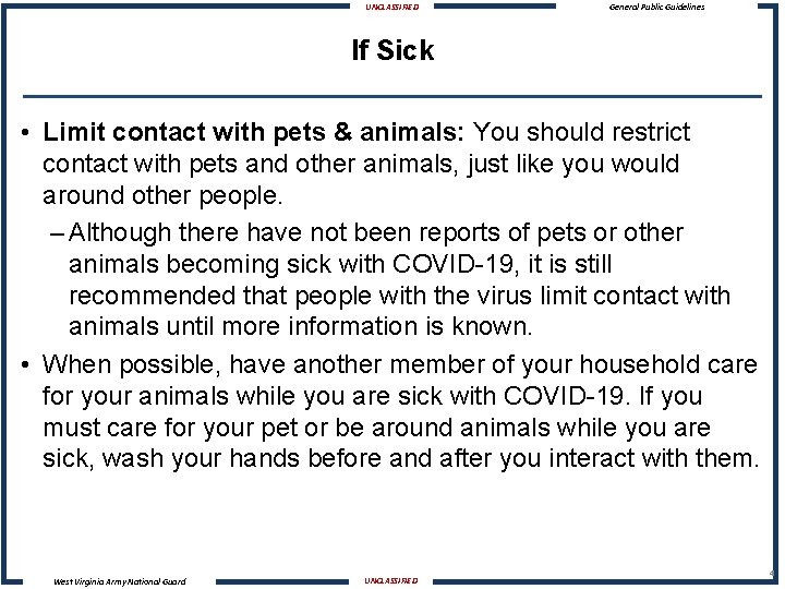 UNCLASSIFIED General Public Guidelines If Sick • Limit contact with pets & animals: You