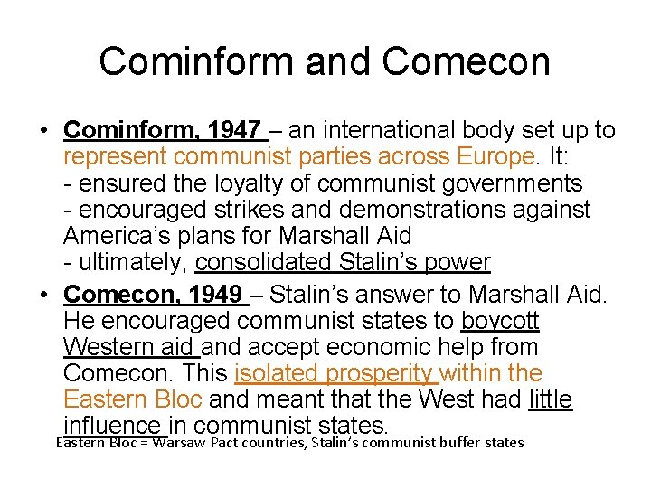 Cominform and Comecon • Cominform, 1947 – an international body set up to represent