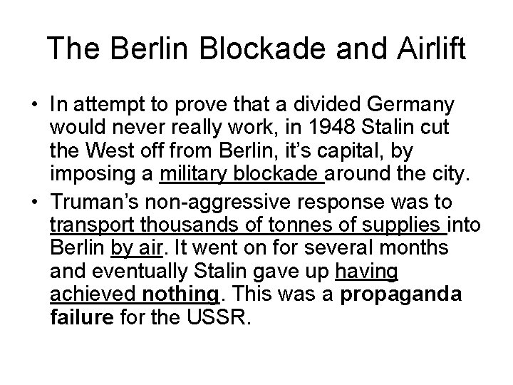 The Berlin Blockade and Airlift • In attempt to prove that a divided Germany