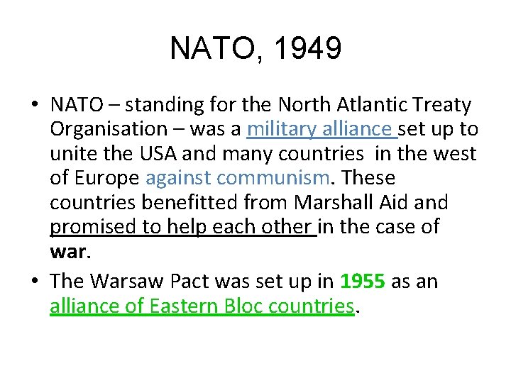 NATO, 1949 • NATO – standing for the North Atlantic Treaty Organisation – was