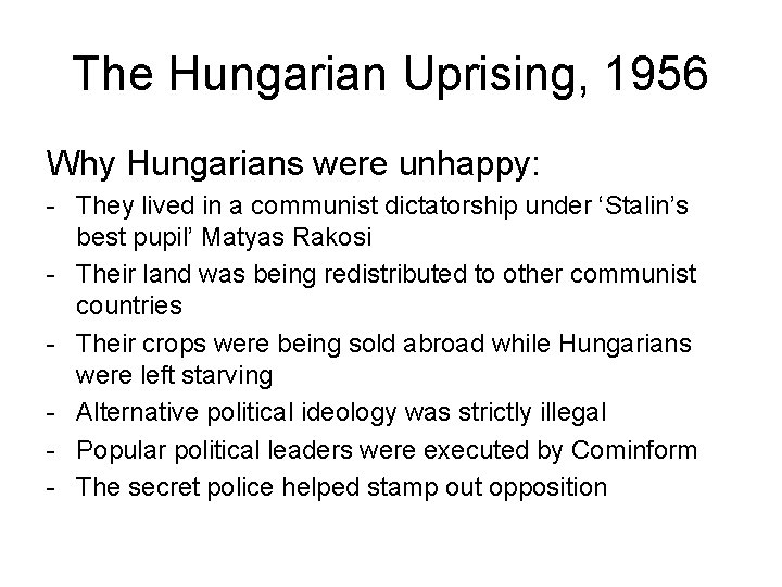 The Hungarian Uprising, 1956 Why Hungarians were unhappy: - They lived in a communist