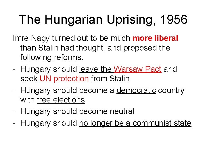 The Hungarian Uprising, 1956 Imre Nagy turned out to be much more liberal than