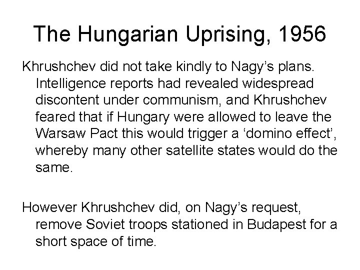 The Hungarian Uprising, 1956 Khrushchev did not take kindly to Nagy’s plans. Intelligence reports