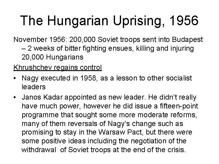 The Hungarian Uprising, 1956 November 1956: 200, 000 Soviet troops sent into Budapest –