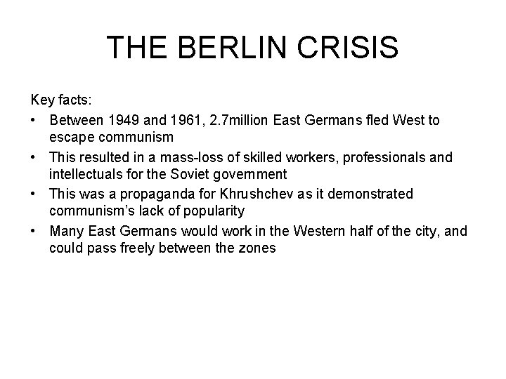 THE BERLIN CRISIS Key facts: • Between 1949 and 1961, 2. 7 million East