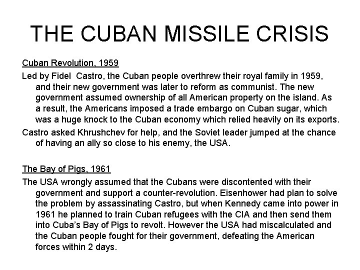 THE CUBAN MISSILE CRISIS Cuban Revolution, 1959 Led by Fidel Castro, the Cuban people