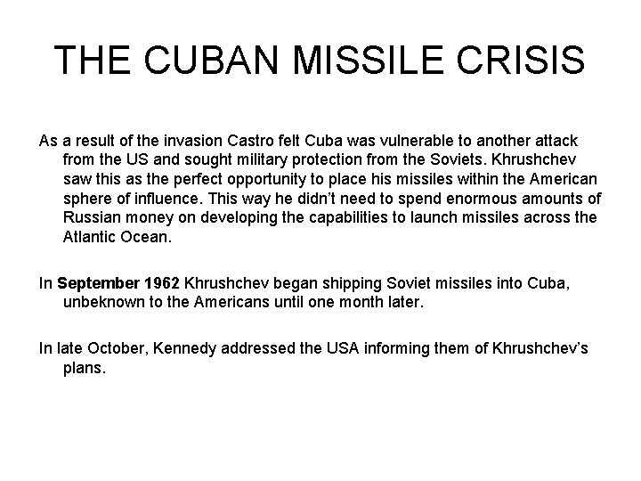 THE CUBAN MISSILE CRISIS As a result of the invasion Castro felt Cuba was