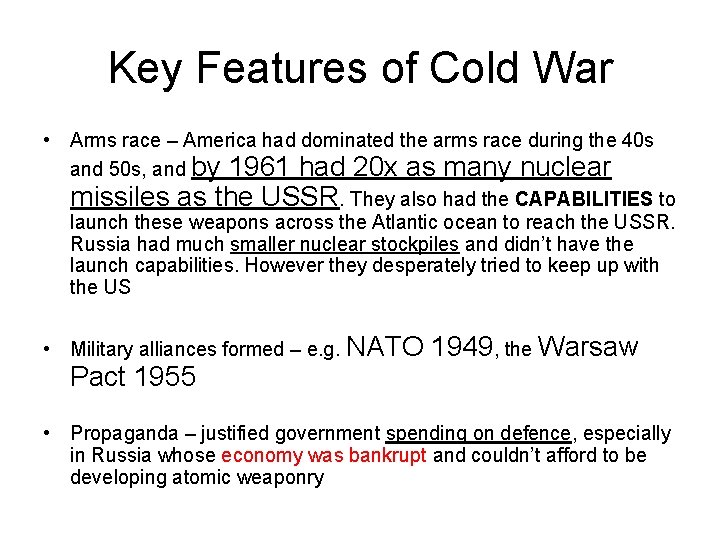 Key Features of Cold War • Arms race – America had dominated the arms