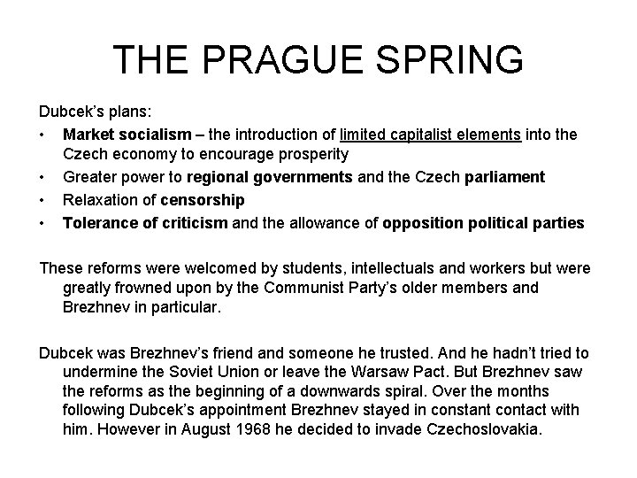 THE PRAGUE SPRING Dubcek’s plans: • Market socialism – the introduction of limited capitalist