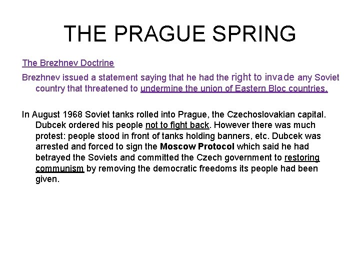 THE PRAGUE SPRING The Brezhnev Doctrine Brezhnev issued a statement saying that he had