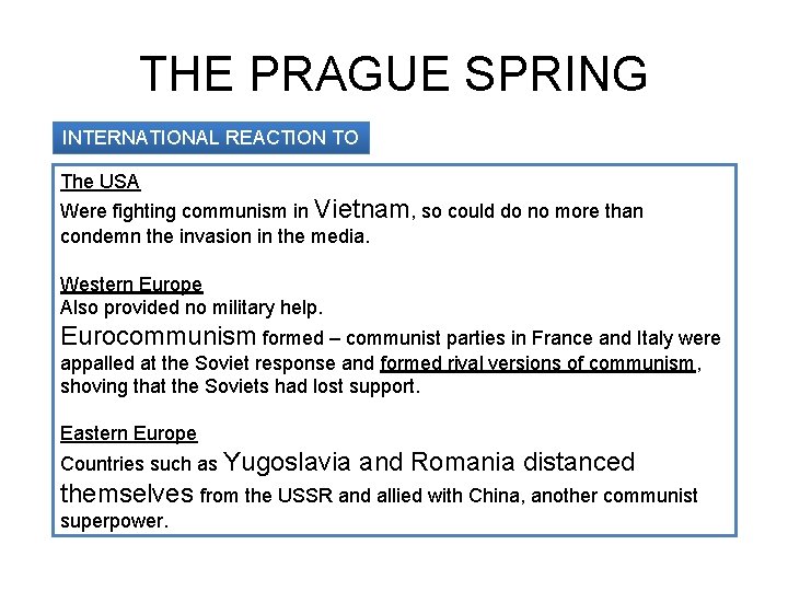 THE PRAGUE SPRING INTERNATIONAL REACTION TO PRAGUE The USA Were fighting communism in Vietnam,