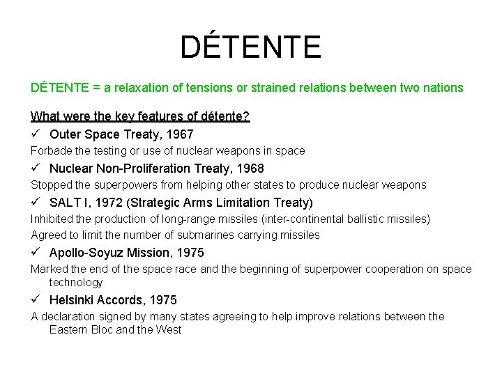 DÉTENTE = a relaxation of tensions or strained relations between two nations What were