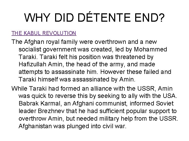 WHY DID DÉTENTE END? THE KABUL REVOLUTION The Afghan royal family were overthrown and