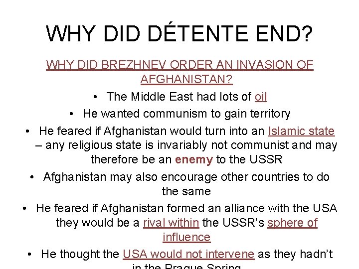 WHY DID DÉTENTE END? WHY DID BREZHNEV ORDER AN INVASION OF AFGHANISTAN? • The