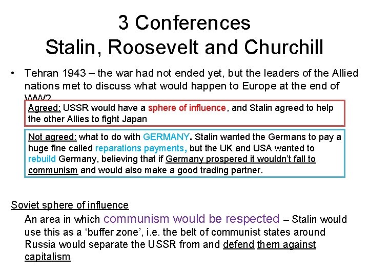 3 Conferences Stalin, Roosevelt and Churchill • Tehran 1943 – the war had not