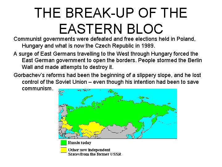 THE BREAK-UP OF THE EASTERN BLOC Communist governments were defeated and free elections held