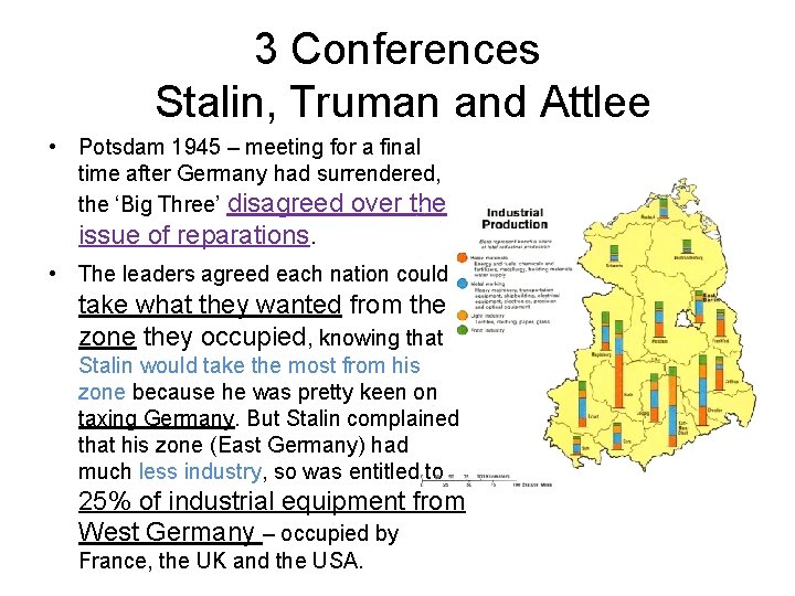 3 Conferences Stalin, Truman and Attlee • Potsdam 1945 – meeting for a final