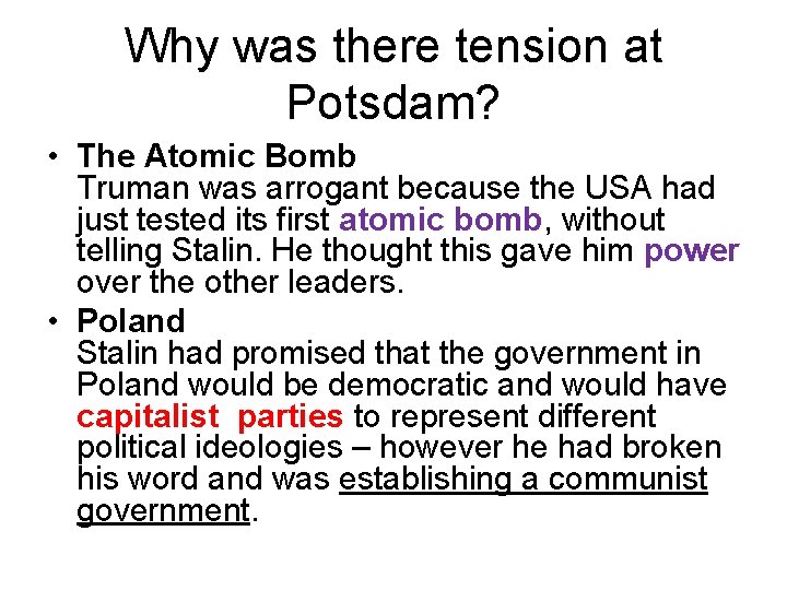 Why was there tension at Potsdam? • The Atomic Bomb Truman was arrogant because
