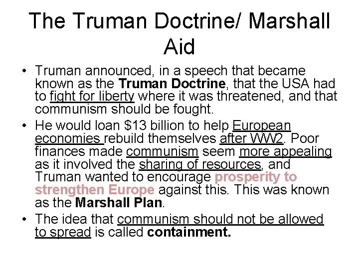 The Truman Doctrine/ Marshall Aid • Truman announced, in a speech that became known