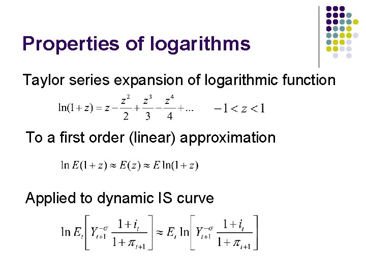 Properties of logarithms Taylor series expansion of logarithmic function To a first order (linear)