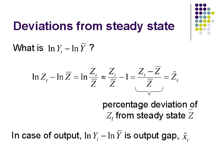 Deviations from steady state What is ? percentage deviation of Zt from steady state