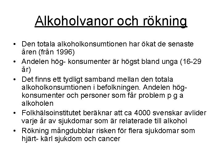 Alkoholvanor och rökning • Den totala alkoholkonsumtionen har ökat de senaste åren (från 1996)