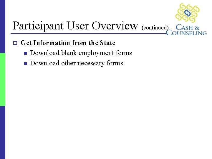 Participant User Overview (continued) p Get Information from the State n Download blank employment