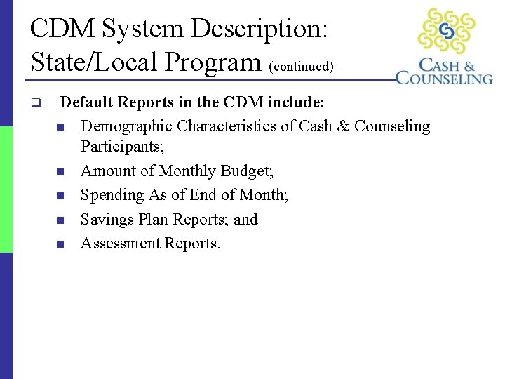 CDM System Description: State/Local Program (continued) q Default Reports in the CDM include: n