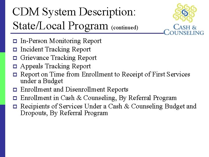 CDM System Description: State/Local Program (continued) p p p p In-Person Monitoring Report Incident