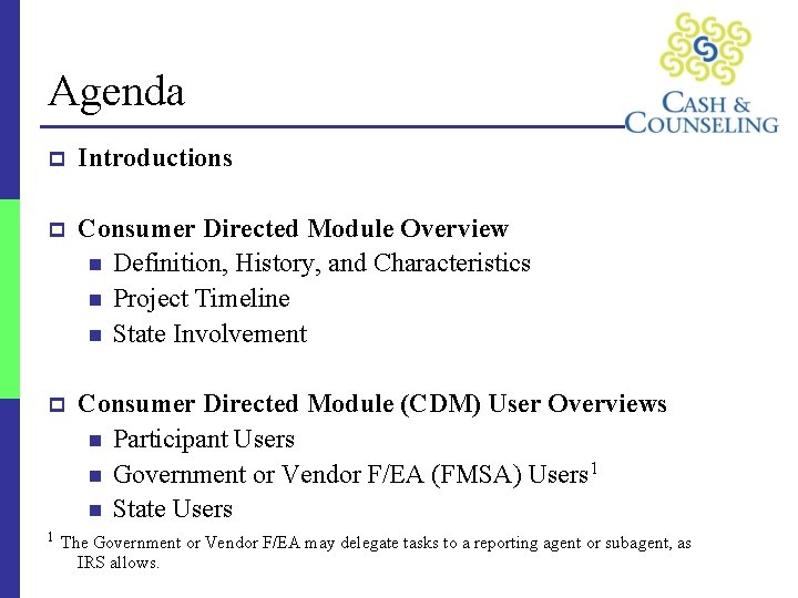 Agenda p Introductions p Consumer Directed Module Overview n Definition, History, and Characteristics n