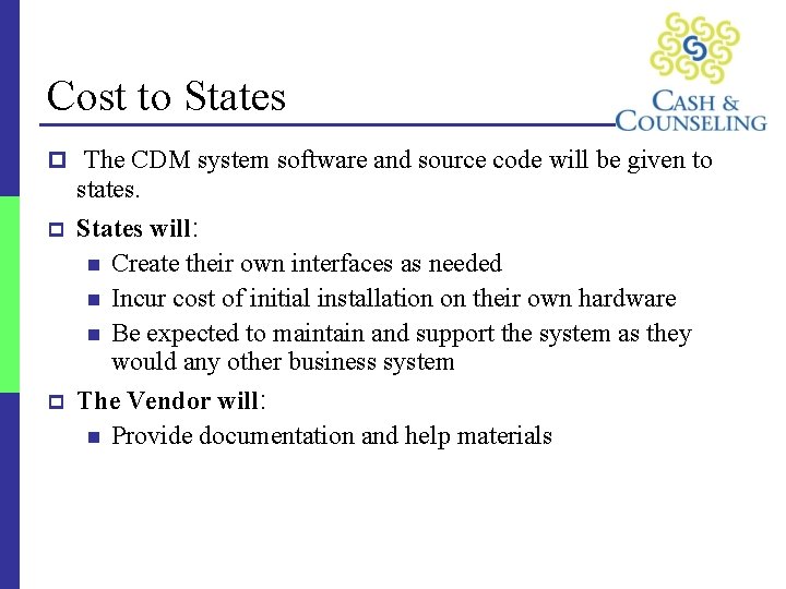 Cost to States p The CDM system software and source code will be given