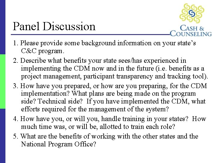 Panel Discussion 1. Please provide some background information on your state’s C&C program. 2.