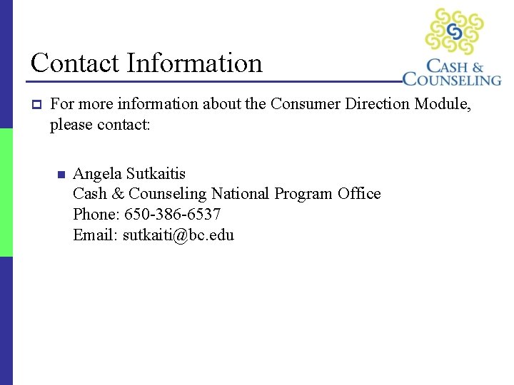Contact Information p For more information about the Consumer Direction Module, please contact: n