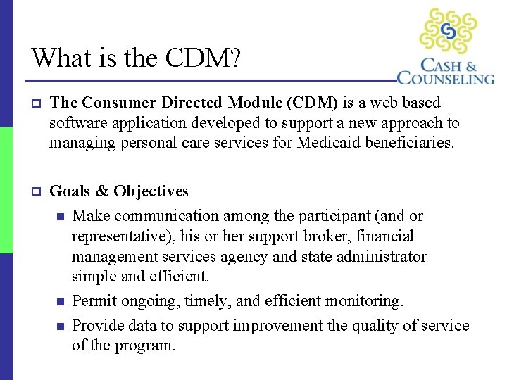What is the CDM? p The Consumer Directed Module (CDM) is a web based