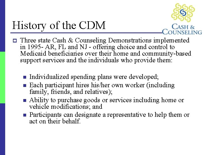 History of the CDM p Three state Cash & Counseling Demonstrations implemented in 1995