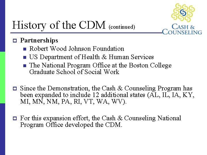 History of the CDM (continued) p Partnerships n Robert Wood Johnson Foundation n US