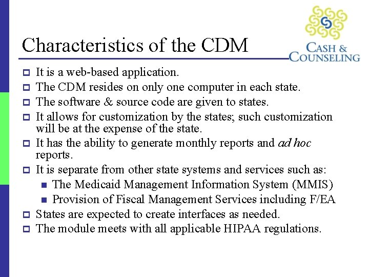 Characteristics of the CDM p p p p It is a web-based application. The