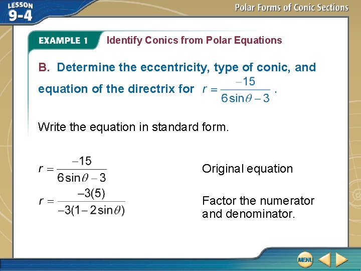 Identify Conics from Polar Equations B. Determine the eccentricity, type of conic, and equation