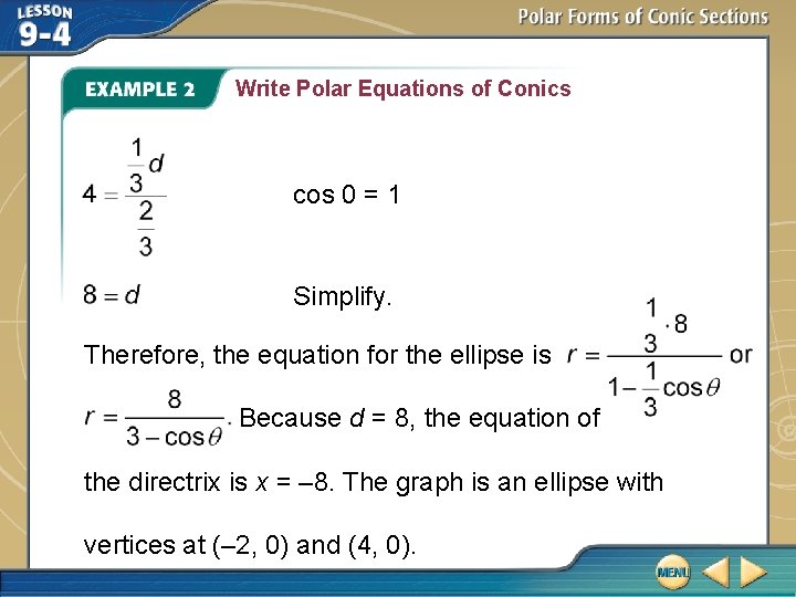 Write Polar Equations of Conics cos 0 = 1 Simplify. Therefore, the equation for