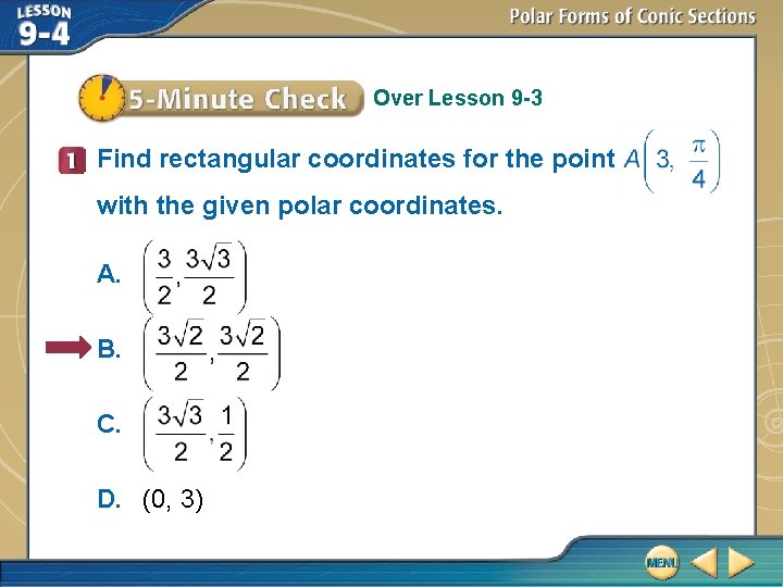 Over Lesson 9 -3 Find rectangular coordinates for the point with the given polar
