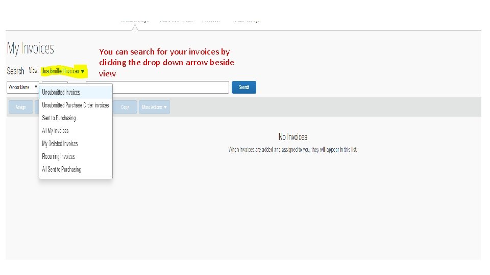 You can search for your invoices by clicking the drop down arrow beside view You can search for your invoices by clicking the drop down arrow beside view