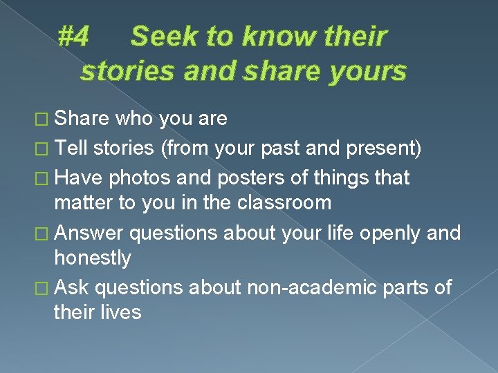 #4 Seek to know their stories and share yours � Share who you are