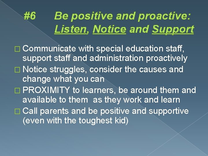 #6 Be positive and proactive: Listen, Notice and Support � Communicate with special education